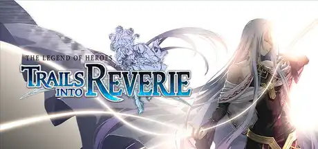 [PC]英雄传说：创之轨迹/The Legend of Heroes: Trails into Reverie-游戏库