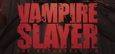 [PC]血鬼猎人：复活/Vampire Slayer: The Resurrection-游戏库