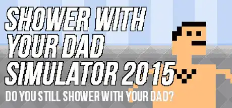 [PC]和爸爸一起洗澡模拟2015/Shower With Your Dad Simulator 2015: Do You Still Shower With Your Dad-游戏库