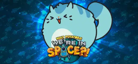 [PC]我了个土豆！我们在太空？！/Holy Potatoes! We’re in Space?!-游戏库