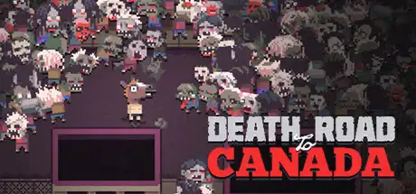 [PC]加拿大不归路/Death Road to Canada-游戏库