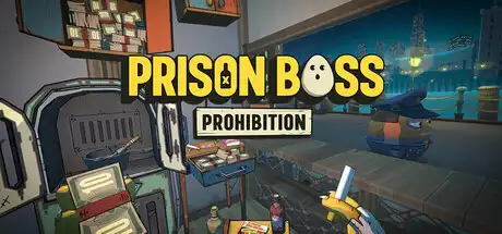 [PC]监狱大佬 全城禁令/Prison Boss Prohibition-游戏库