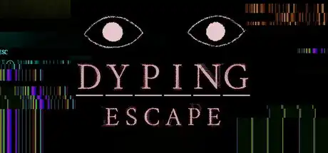 [PC]死亡逃生：生死敲定/Dyping Escape-芝士游戏