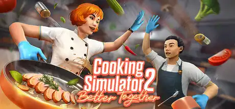 [PC]烹饪模拟器2：合作无间/Cooking Simulator 2: Better Together/支持网络联机-芝士游戏
