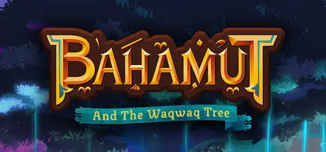 [PC]巴哈姆特与瓦克瓦克之树/Bahamut and the Waqwaq Tree-芝士游戏
