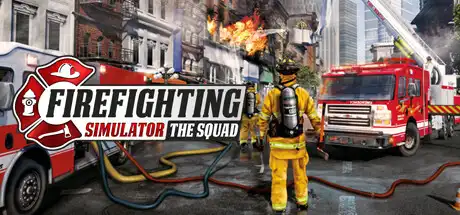 [PC]模拟消防英豪/消防模拟器/Firefighting Simulator - The Squad-芝士游戏