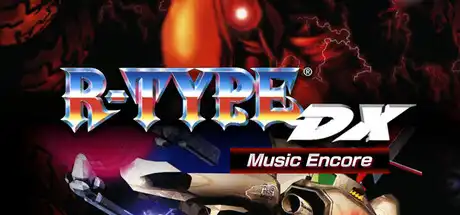 [PC]异形战机：DX - 音乐返场/R-TYPE DX: Music Encore-芝士游戏