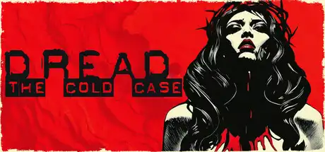 [PC]恐惧：悬案/Dread: The Cold Case-芝士游戏