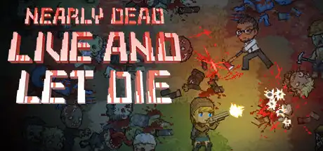 [PC]末日降临：绝地生存/Nearly Dead - Live and Let Die-芝士游戏
