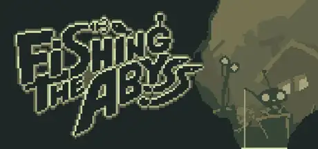 [PC]深渊钓鱼/垂钓深渊/Fishing The Abyss-芝士游戏