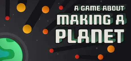 [PC]一个关于创造行星的游戏/A Game About Making A Planet-芝士游戏