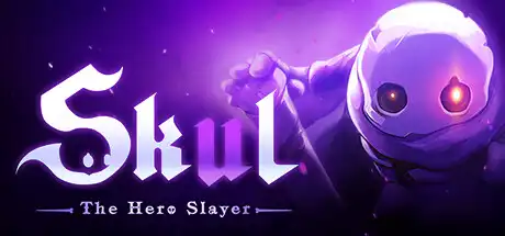 [PC]小骨：英雄杀手/Skul: The Hero Slayer-芝士游戏