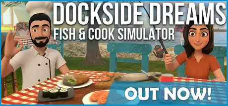 [PC]码头之梦：捕鱼与烹饪模拟器/Dockside Dreams – Fish & Cook Simulator-芝士游戏