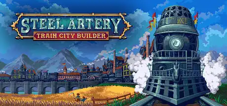 [PC]钢铁动脉：铁路城市建造者/Steel Artery: Train City Builder-芝士游戏