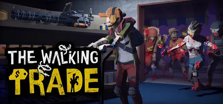 [PC]僵尸启示录/行尸走售/The Walking Trade-芝士游戏