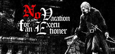 [PC]刽子手无假期/No Vacation for an Executioner-芝士游戏