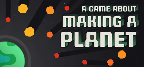 [PC]一个关于创造行星的游戏/A Game About Making A Planet-芝士游戏