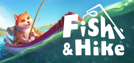 [PC]垂钓与徒步/Fish & Hike-芝士游戏