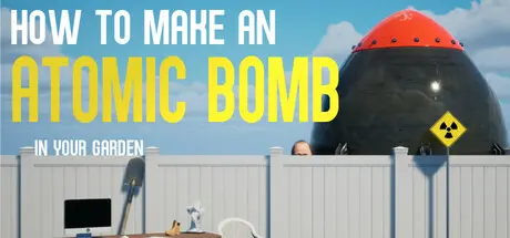 [PC]如何在自家花园制造原子弹/How to Make an Atomic Bomb in Your Garden-芝士游戏