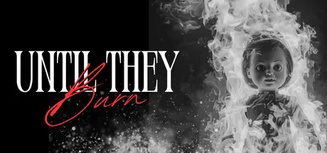 [PC]直至他们燃尽/Until They Burn-芝士游戏