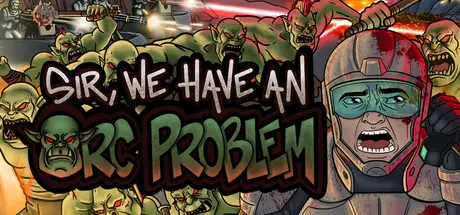 [PC]长官，兽人大军冲上来了/Sir, We Have an Orc Problem-芝士游戏