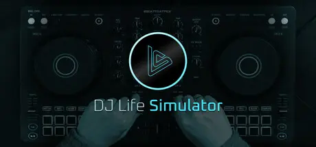 [PC]DJ Life Simulator：学习真正的DJ技巧/DJ Life Simulator: From Your Bedroom to the Mainstage-芝士游戏