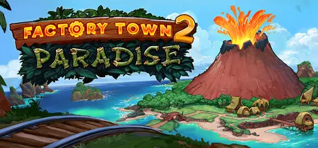 [PC]工业小镇2：天堂岛/Factory Town 2: Paradise-芝士游戏