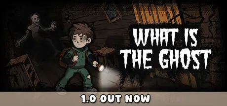 [PC]何为幽灵/What Is The Ghost-芝士游戏
