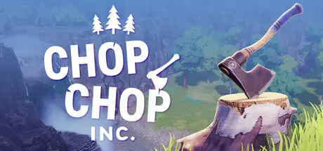 [PC]咔嚓伐木公司/Chop Chop Inc.-芝士游戏
