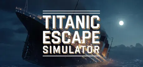 [PC]泰坦尼克号逃生模拟器/Titanic Escape Simulator-芝士游戏