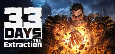 [PC]撤离倒计时33天/33 Days till Extraction-芝士游戏