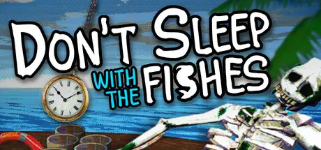 [PC]不要与鱼共眠/别陪鱼入眠/Don't Sleep With The Fishes-芝士游戏