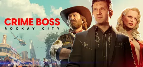 [PC]法外枭雄：滚石城/Crime Boss: Rockay City-芝士游戏