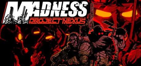 [PC]疯狂：Nexus项目/MADNESS: Project Nexus-芝士游戏