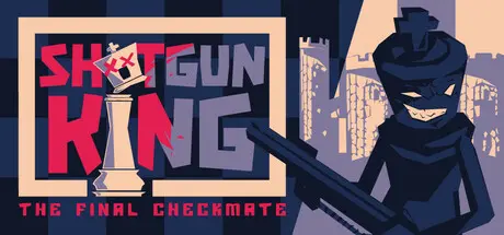 [PC]霰弹枪王：最后的将死/Shotgun King: The Final Checkmate-芝士游戏