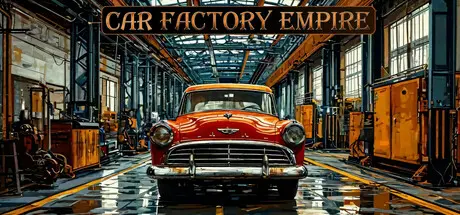 [PC]汽车工厂帝国/Car Factory Empire-芝士游戏