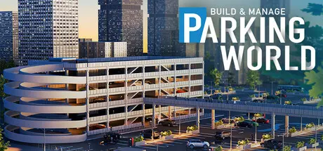 [PC]停车世界：建立与管理/Parking World: Build & Manage-芝士游戏