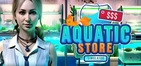 [PC]水生商店模拟器/Aquatic Store Simulator-芝士游戏