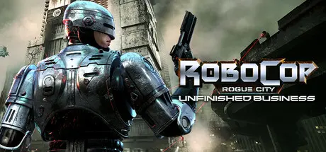 [PC]机械战警：暴戾都市 未竟之事/RoboCop: Rogue City - Unfinished Business-芝士游戏