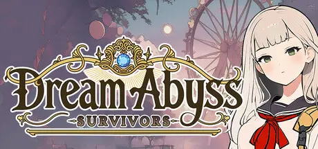 [PC]梦境深渊：幸存者/Dream Abyss: Survivors-芝士游戏