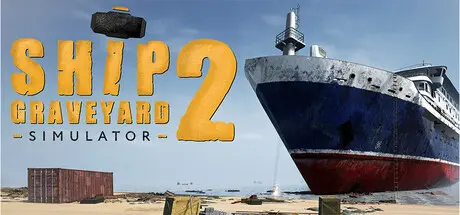 [PC]船舶墓地模拟器2/Ship Graveyard Simulator 2-芝士游戏