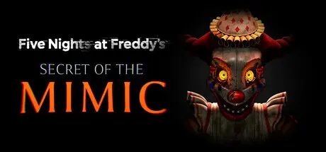 [PC]玩具熊的五夜后宫：模仿者的秘密/Five Nights at Freddy's: Secret of the Mimic-芝士游戏