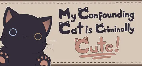 [PC]我家猫崽可爱到“刑”了！/My Confounding Cat is Criminally Cute!-芝士游戏