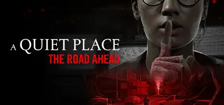[PC]寂静之地：前路漫漫/A Quiet Place: The Road Ahead-芝士游戏