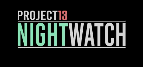 [PC]项目13：夜之守卫/Project13: Nightwatch-芝士游戏
