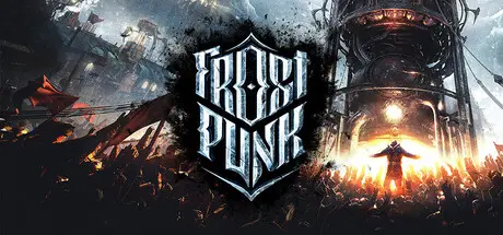 [PC]寒霜朋克/冰汽时代/Frostpunk-芝士游戏