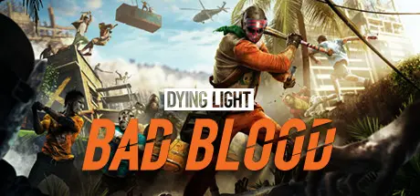 [PC]消逝的光芒：仇恨/Dying Light: Bad Blood-芝士游戏