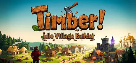 [PC]伐木小镇：放置建造/Timber! Idle Village Builder-芝士游戏